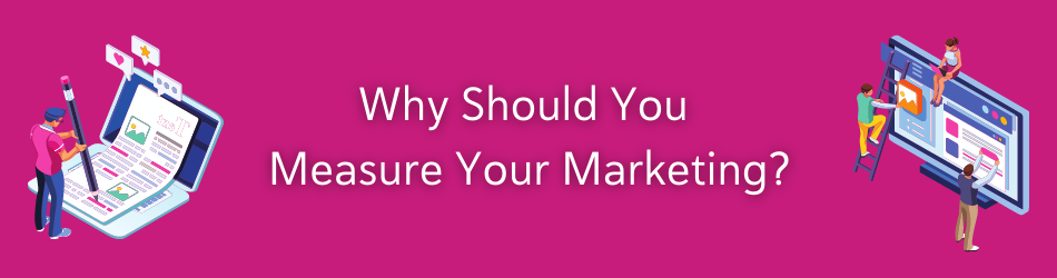 5 Reasons why to measure your marketing